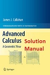 Advanced Calculus A Geometric View (Solutions) by James Callahan